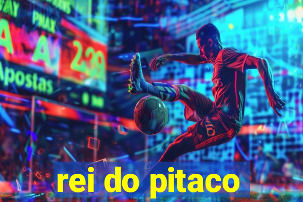 rei do pitaco